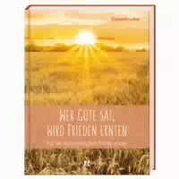Wer Güte Sät, Wird Frieden Ernten 1 St