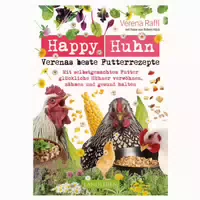 Happy Huhn – Verenas Beste Futterrezepte