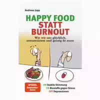 Happy Food Statt Burnout – Wie Wir Uns Glücklich,