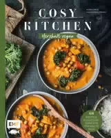 Cosy Kitchen – Herzhaft Vegan 60 Deftige Soulfood Gerichte Für Kalte Tage: Kürbis Grünkohl Curry,