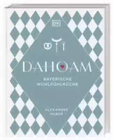 Dahoam: Bayerische Wohlfühlküche 90 Bayerische Lieblingsgerichte, nach Rezepten Vom Profi Wunder