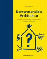 Demenzsensible Architektur Planen und Gestalten für Alle Sinne