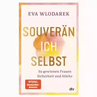 Souverän Ich Selbst So Gewinnen Frauen Sicherheit Und Stärke