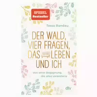 Der Wald, Vier Fragen, Das Leben Und Ich Von Einer Begegnung, Die Alles Veränderte 1 St