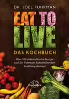Eat To Live das Kochbuch