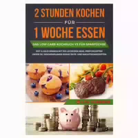 2 Stunden Kochen Für 1 Woche Essen: Das Low Carb 1 St