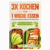 3x Kochen Für 1 Woche Essen: Das Low Carb Kochbuch Für 1 St