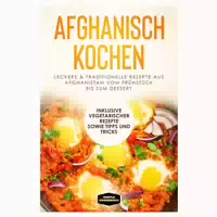 Afghanisch Kochen: Leckere & Traditionelle Rezepte Aus 1 St