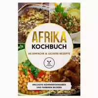 Afrika Kochbuch: 65 Einfache & Leckere Rezepte 1 St