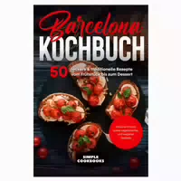 Barcelona Kochbuch: 50 Leckere & Traditionelle Rezepte 1 St