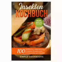 Insekten Kochbuch: 100 Eiweißreiche, Vegetarische & 1 St