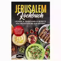 Jerusalem Kochbuch: Leckere & Traditionelle Rezepte Vom 1 St