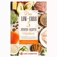 Das Low Carb 5 Zutaten Rezepte Kochbuch: Mit 80 Rezepten 1 St