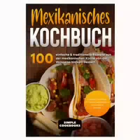 Mexikanisches Kochbuch: 100 Einfache & Traditionelle 1 St