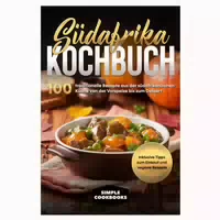 Südafrika Kochbuch: 100 Traditionelle Rezepte Aus Der 1 St