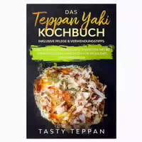 Das Teppan Yaki Kochbuch: Grillen Nach Japanischer 1 St