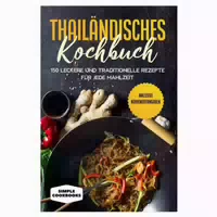 Thailändisches Kochbuch: 150 Leckere Und Traditionelle 1 St
