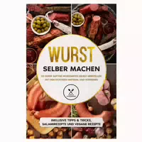 Wurst Selber Machen: 50 Super Saftige Wurstarten Selbst 1 St