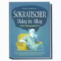 Sokratischer Dialog Im Alltag Das Praxisbuch: Wie Sie 1 St