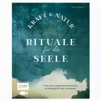Kraft und Natur Rituale für die Seele