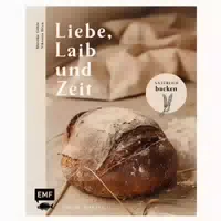 Liebe, Laib Und Zeit – Natürlich Brot Backen 1 St