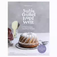 Susis Gugelhupfwelt 200 Kreative Gugelhupf Rezepte