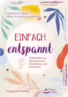 Einfach Entspannt 40 Methoden zum Runterkommen, Stressabbauen und Krafttanken