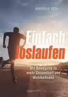 Einfach Loslaufen mit Bewegung zu Mehr Gesundheit und Wohlbefinden