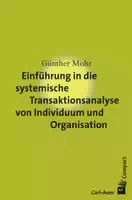 Einführung in die Systemische Transaktionsanalyse von Individuum und Organisation