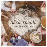 Das Bäckermädle Familienbackbuch 1 st