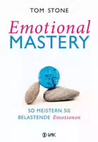 Emotional Mastery So Meistern Sie Belastende Emotionen