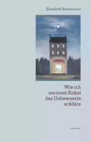 Wie Ich Meinem Enkel das Unbewusste Erkläre