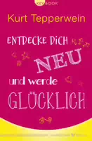 Entdecke Dich Neu und Werde Glücklich