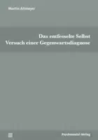 Das Entfesselte Selbst
