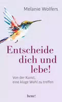 Entscheide Dich und Lebe!