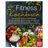 Fitness Kochbuch: 123 Gesunde Und Schnelle Rezepte Für 1 St