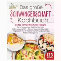 Schwangerschaft Kochbuch: Die 123 Nährstoffreichsten 1 St