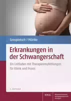 Erkrankungen in der Schwangerschaft ein Leitfaden mit Therapieempfehlungen für Klinik und Praxis