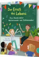 Der Ernst des Lebens: eine Stunde Voller Wörterwunder und Zahlenzauber