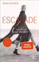 Escapade: der Aufbruch in die Freiheit