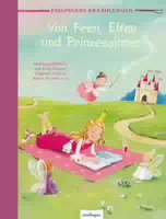 Esslingers Erzählungen: von Feen, Elfen und Prinzessinnen