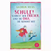 Schule!, Schreit Der Frieder, Und Die Oma, Die Kommt Mit