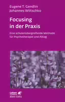 Focusing in der Praxis Leben Lernen, Bd 131