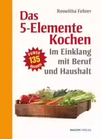 Fünf Elemente Kochen im Einklang mit Beruf und Haushalt