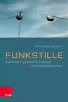 Funkstille: Systemisch Arbeiten In Familien Mit Kontaktabbrüchen