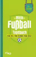 Mein Fußball Tagebuch Meine Spiele, Meine Erlebnisse, Meine Erfolge