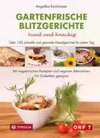 Gartenfrische Blitzgerichte Xund und Knackig