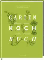 Das Gartenkochbuch Pflanzen Ernten Saisonal Genießen