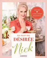 Zu Gast bei Désirée Nick Meine Lieblingsrezepte