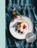 Zu Gast bei Fürst Pückler die Tafelfreuden des Grünen Fürsten 60 Historische Rezepte Neu Interpr